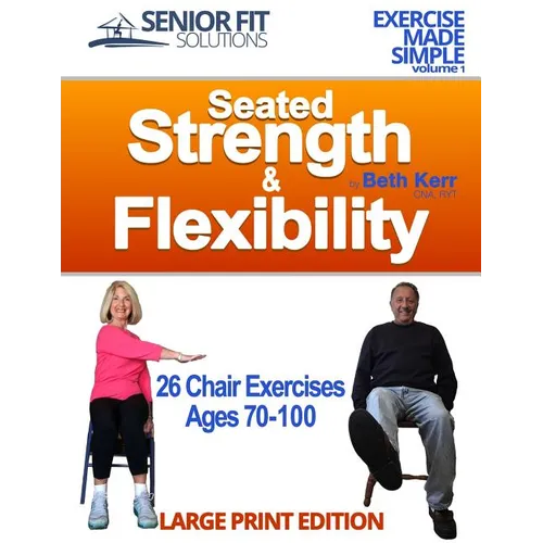 Seated Strength & Flexibility: Exercise for Seniors 70-100 years old