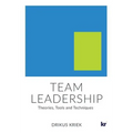 Team Leadership: Theories, Tools and Techniques