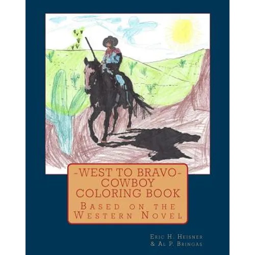 West to Bravo - Cowboy Coloring Book: Based on the Western Novel
