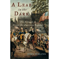 A Leap in the Dark: The Struggle to Create the American Republic