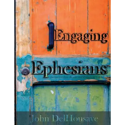 Engaging Ephesians: An Intermediate Reader and Exegetical Guide