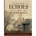 Echoes of School Bells: History of Jasper County Missouri Rural Schools