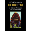 The Difficult Art: A Critical Discourse on Psychotherapy