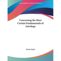 Concerning the More Certain Fundamentals of Astrology