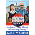 The Latino Century: How America's Largest Minority Is Transforming Democracy