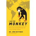 I am the monkey: How to Successfully Manage and Live in Foreign Cultures