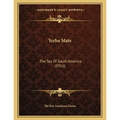 Yerba Mate: The Tea Of South America (1916)