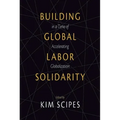Building Global Labor Solidarity in a Time of Accelerating Globalization