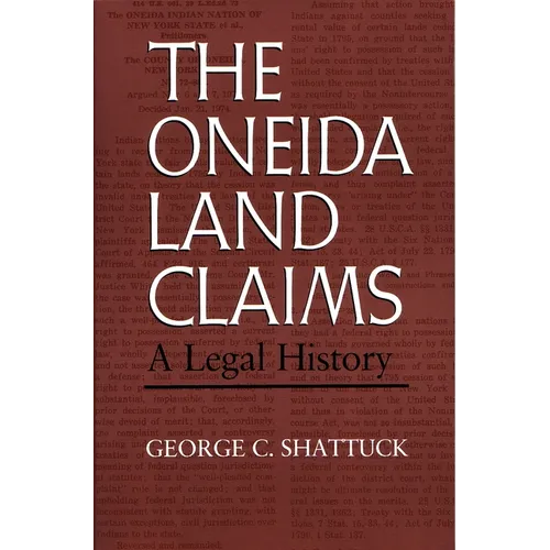 The Oneida Land Claims: A Legal History