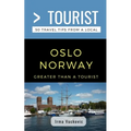 Greater Than a Tourist- Oslo Norway: 50 Travel Tips from a Local
