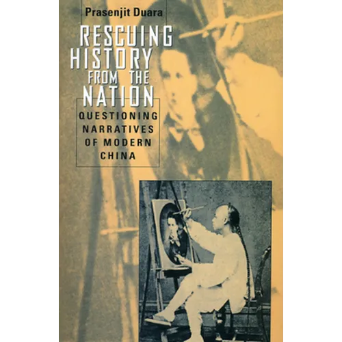Rescuing History from the Nation: Questioning Narratives of Modern China