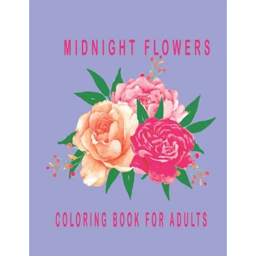 Midnight Flowers coloring book for Adult: Flowers Vintage Grayscale Art Coloring Book for Adults