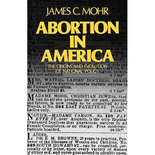 Abortion in America: The Origins and Evolution of National Policy, 1800-1900