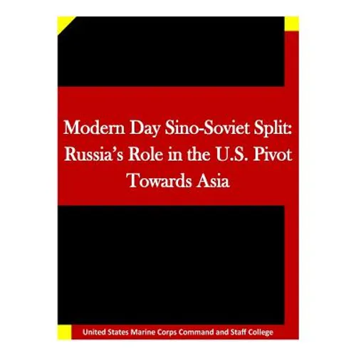 Modern Day Sino-Soviet Split: Russia's Role in the U.S. Pivot Towards Asia