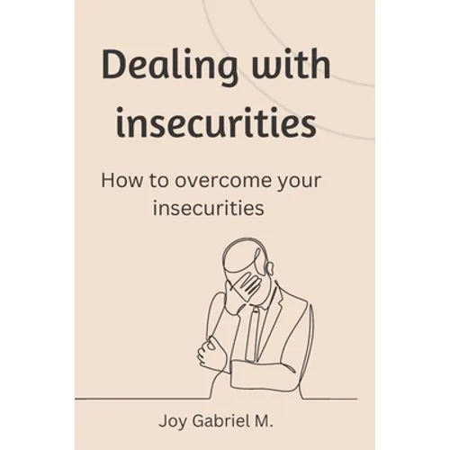 Dealing with insecurities: How to overcome your insecurities