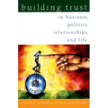 Building Trust: In Business, Politics, Relationships, and Life