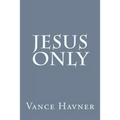 Jesus Only