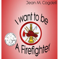 I Want to be a Firefighter