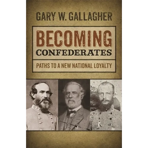 Becoming Confederates: Paths to a New National Loyalty