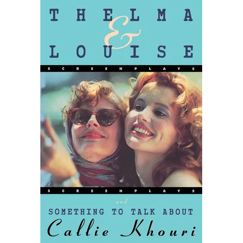 Thelma and Louise/Something to Talk about: Screenplays