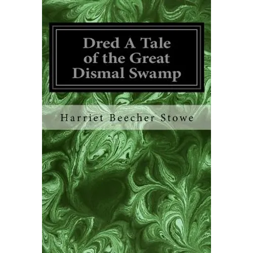 Dred A Tale of the Great Dismal Swamp