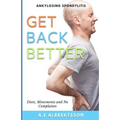 Get Back Better From Ankylosing Spondylitis: Diets, Movements and No Complaints