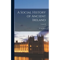 A Social History of Ancient Ireland; Volume II