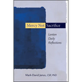 Mercy Not Sacrifice: Lenten Daily Reflections