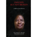 Cracked, But Not Broken: One Woman's Triumph Over Crack Cocaine