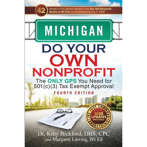 Michigan Do Your Own Nonprofit: The Only GPS You Need for 501c3 Tax Exempt Approval