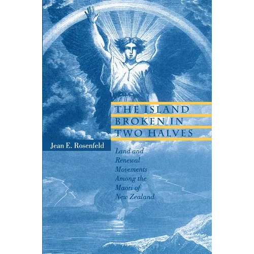 The Island Broken in Two Halves: Land and Renewal Movements Among the Maori of New Zealand