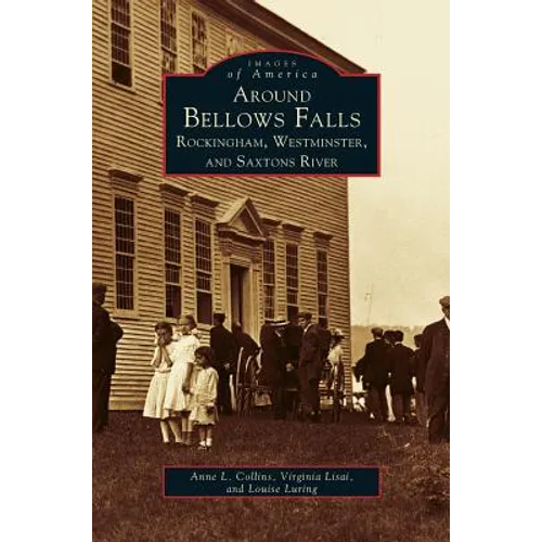 Around Bellows Falls: Rockingham, Westminster, and Saxtons River