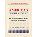 America's Disenfranchised: Why Restoring Their Vote Can Save the Soul of Our Democracy