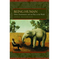Being Human: Ethics, Environment, and Our Place in the World