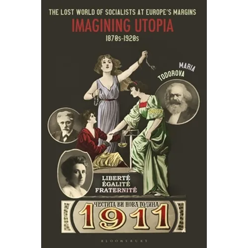 The Lost World of Socialists at Europe's Margins: Imagining Utopia, 1870s - 1920s