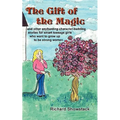 The Gift of the Magic: and other enchanting character-building stories for smart teenage girls who want to grow up to be strong women