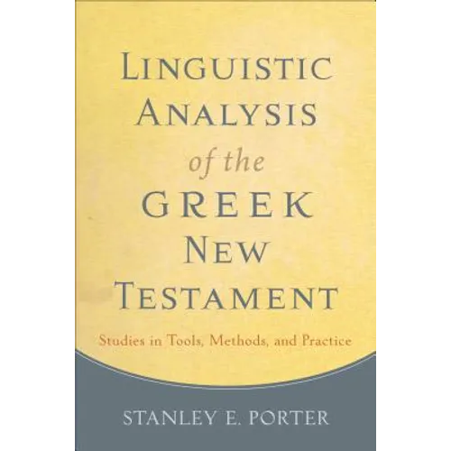 Linguistic Analysis of the Greek New Testament: Studies in Tools, Methods, and Practice