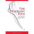 The Fragrant Path: A Guide to the Japanese Art of Incense - Paperback