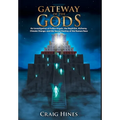Gateway of the Gods: An Investigation of Fallen Angels, the Nephilim, Alchemy, Climate Change, and the Secret Destiny of the Human Race
