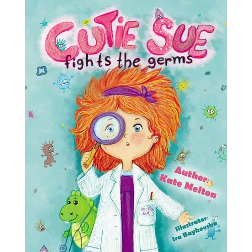 Cutie Sue Fights the Germs: An Adorable Children's Book About Health and Personal Hygiene