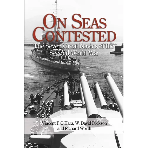 On Seas Contested: The Seven Great Navies of the Second World War