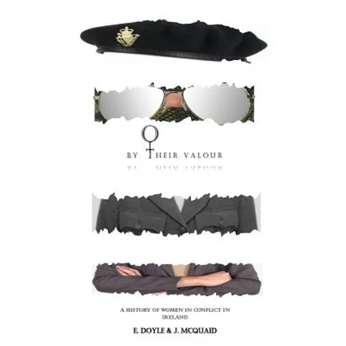 By Their Valour: A History of Women in Conflict in Ireland