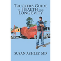 Truckers Guide to Health and Longevity