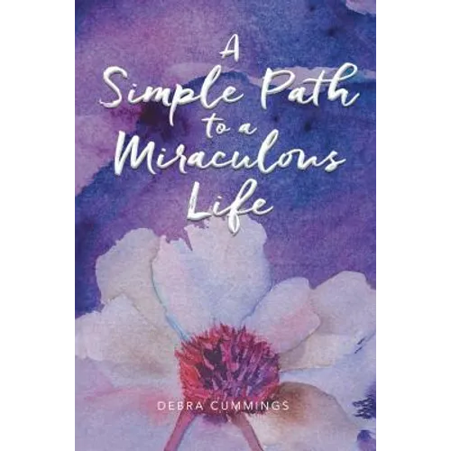 A Simple Path to a Miraculous Life