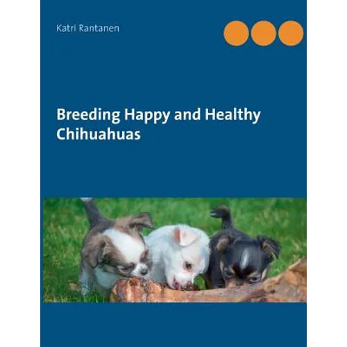 Breeding Happy and Healthy Chihuahuas