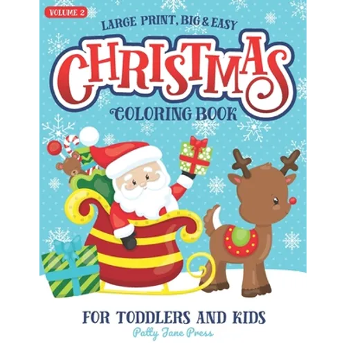 Christmas Coloring Book For Toddlers And Kids Large Print Big And Easy: Vol 2: Cute And Simple Pages to Color for Children in Preschool or Ages 1-3, 2