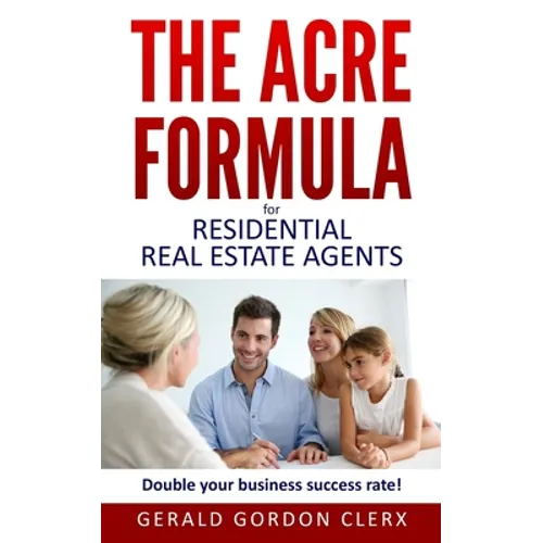 The ACRE Formula: Overcome client fears, frustrations and positional impasses.