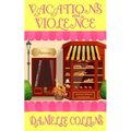 Vacations and Violence: A Margot Durand Cozy Mystery