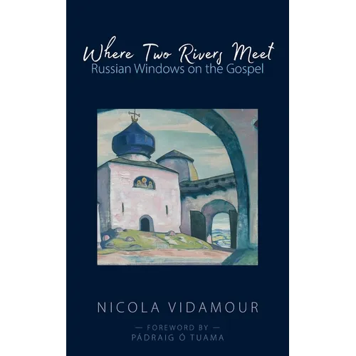 Where Two Rivers Meet: Russian Windows on the Gospel
