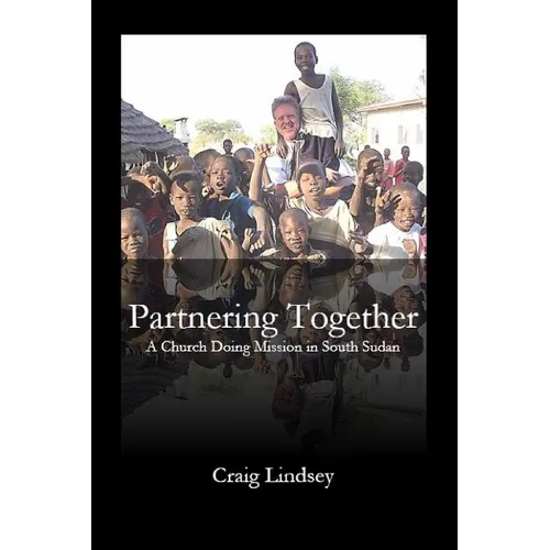 Partnering Together: A Church Doing Mission in South Sudan